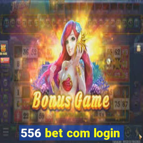 556 bet com login